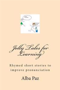 Jolly Tales for Learning: Rhymed short stories to improve pronunciation
