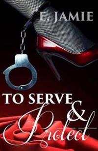 To Serve And Protect