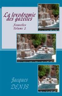La loxodromie des gazelles: Nouvelles - Volume 2