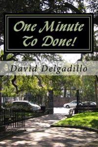 One Minute To Done!: How To Start Taking More Action and Procrastinate Less Using The Habit Builder System