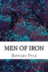 Men of Iron: (Howard Pyle Classics Collection)