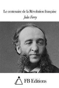 Le centenaire de la Révolution française