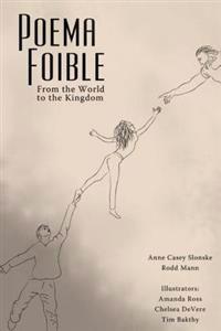 Poema Foible: From the World to the Kingdom