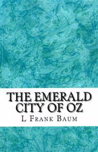 The Emerald city of Oz: (L. Frank Baum Classics Collection)
