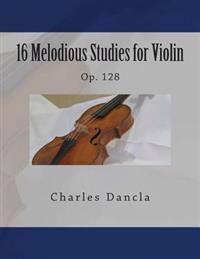 16 Melodious Studies for Violin: Op. 128