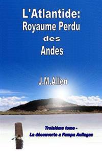 Atlantide: Royaume perdu des Andes