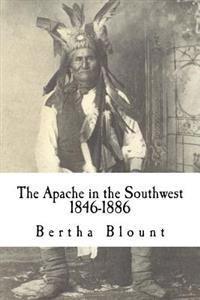 The Apache in the Southwest: 1846-1886