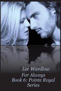 For Always: Book 6 Pointe Royal Series