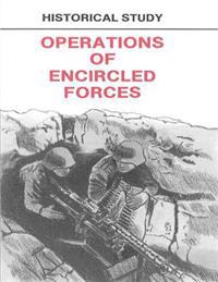 Historical Study Operations of Encricled Forces: Operations of Encircled Forces: German Experience in Russia