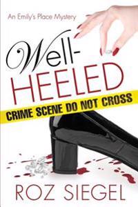 Well-Heeled: An Emily's Place Mystery