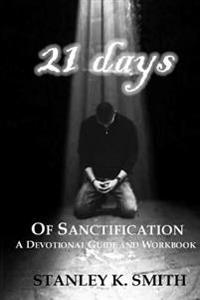 21 Days of Sanctification: A Devotional Guide and Workbook