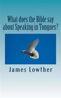 What does the Bible say about Speaking in Tongues?