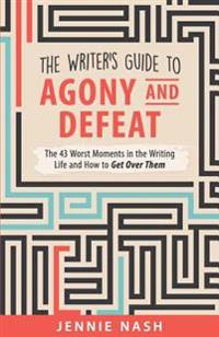 The Writer's Guide to Agony and Defeat