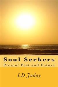 Soul Seekers: Present Past and Future