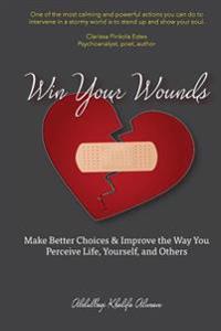 Win Your Wounds: 55 Insights for Life