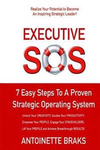 Executive SOS: 7 Easy Steps to a Proven Strategic Operating System