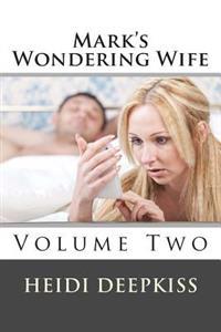Mark's Wondering Wife: Volume II