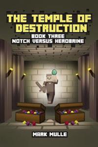 The Temple of Destruction: Book Three: Notch versus Herobrine