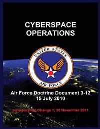 Cyberspace Operations: Air Force Doctrine Document 3-12 15 July 2010