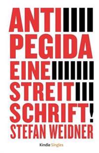 Anti-Pegida: Eine Streitschrift