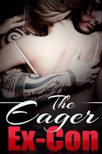 The Eager Ex-Con: A Taboo Erotica Novella