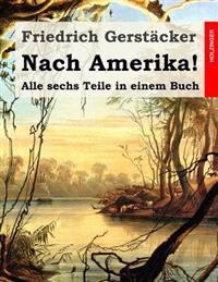 Nach Amerika!: Alle sechs Teile in einem Buch