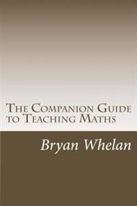 The Companion Guide to Teaching Maths