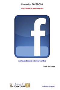 Promotion Facebook - L'art d'utiliser les réseaux sociaux: Les Hautes Etudes de e-Commerce (HEeC)