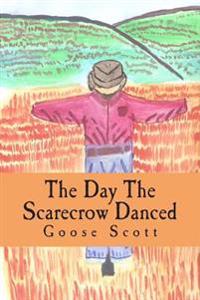 The Day The Scarecrow Danced