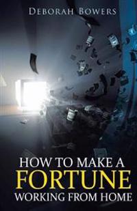 How to Make a FORTUNE Working From Home