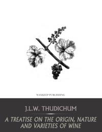 Treatise on the Origin, Nature, and Varieties of Wine