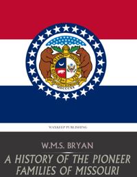 History of the Pioneer Families of Missouri