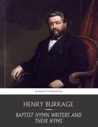 Baptist Hymn Writers and Their Hymns