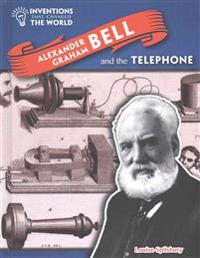 Alexander Graham Bell and the Telephone
