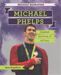 Michael Phelps: Greatest Swimmer of All Time