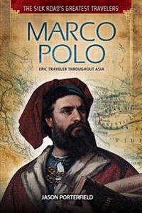 Marco Polo: Epic Traveler Throughout Asia