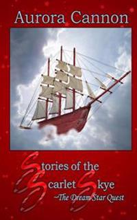 Stories of the Scarlet Skye: The Dream Star Quest