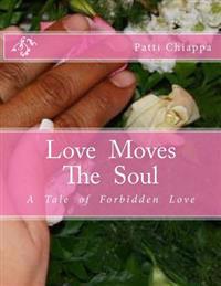 Love Moves The Soul: A Tle Of Forbidden Love