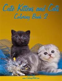 Cute Kittens and Cats Coloring Book 2