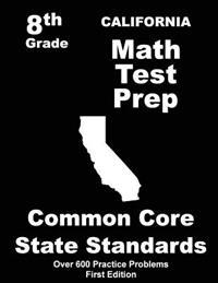 California 8th Grade Math Test Prep: Common Core Learning Standards