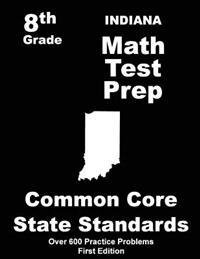 Indiana 8th Grade Math Test Prep: Common Core Learning Standards