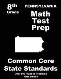 Pennsylvania 8th Grade Math Test Prep: Common Core Learning Standards