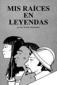 Mis Raices en Leyenda: (Nuevas Leyendas)