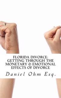 Florida Divorce: Getting Through the Monetary & Emotional Effects of Divorce