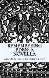 Remembering Eden: A Novella