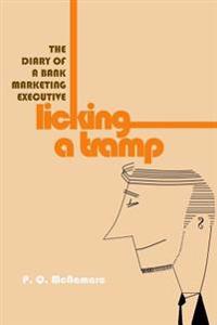 Licking A Tramp: The Diary of a Bank Marketing Executive