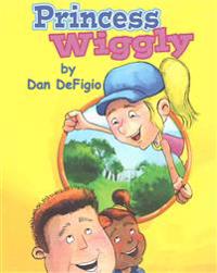 Princess Wiggly: Children's book teaching the importance of health and exercise: First book in Princess Wiggly story series