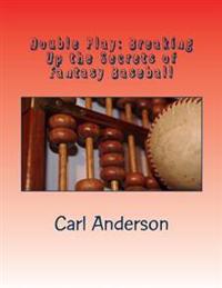 Double Play: Breaking Up the Myths of Fantasy Baseball