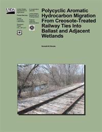 Polycyclic Aromatic hydrocarbon Migration From Creosote-Treated Railway Ties Into Ballast and Adjacent Wetlands