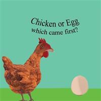 The Chicken Or The Egg: which came first?